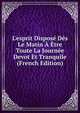 L'esprit Dispos? D?s Le Matin ? ?tre Toute La Journ?e Devot Et Tranquile (French Edition), 