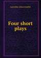 Four short plays, Lascelles Abercrombie 