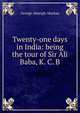 Twenty-one days in India: being the tour of Sir Ali Baba, K. C. B., George Aberigh-Mackay 