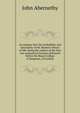 An enquiry into the probability and rationality of Mr. Hunter's theory of life: being the subject of the first two anatomical lectures delivered before the Royal College of Surgeons, of London, John Abernethy 
