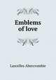 Emblems of love, Lascelles Abercrombie 