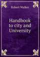 Handbook to city and University, Robert Walker 