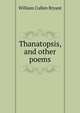 Thanatopsis, and other poems, William Cullen Bryant 