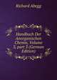 Handbuch Der Anorganischen Chemie, Volume 3, part 3 (German Edition), Richard Abegg 