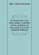 Ser buen hijo y ser buen padre: comedia nueva, original, en tres actos y en verso (Spanish Edition), 1801-1846 Abenamar 