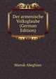Der armenische Volksglaube (German Edition), Manuk Abeghian 