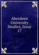 Aberdeen University Studies, Issue 17, 