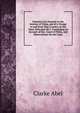 Narrative of a Journey in the Interior of China, and of a Voyage to and from That Country, in the Years 1816 and 1817: Containing an Account of the . Court of Pekin, and Observations On the Coun, Clarke Abel 