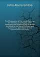 The Philosophy of the Moral Feelings: An Introductory Chapter, with Additions and Explanations to Adapt the Work to the Use of Schools and Academies, . Questions for the Examination of Classes, John Abercrombie 