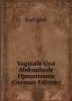 Vaginale Und Abdominale Operationen (German Edition), Karl Abel 