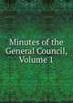 Minutes of the General Council, Volume 1, 