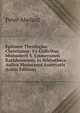 Epitome Theologiae Christianae: Ex Codicibus Monasterii S. Emmeramni Ratisbonensis, in Bibliotheca Aulica Monacensi Asservatis (Latin Edition), Peter Abelard 