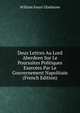 Deux Lettres Au Lord Aberdeen Sur Le Poursuites Politiques Exercees Par Le Gouvernement Napolitain (French Edition), William Ewart Gladstone 