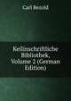Keilinschriftliche Bibliothek, Volume 2 (German Edition), Carl Bezold 