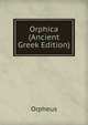 Orphica (Ancient Greek Edition), Orpheus 
