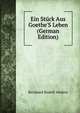 Ein St?ck Aus Goethe'S Leben (German Edition), Bernhard Rudolf Abeken 