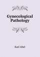 Gynecological Pathology, Karl Abel 