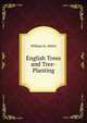 English Trees and Tree-Planting, William H. Ablett 