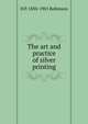 The art and practice of silver printing, H P. 1830-1901 Robinson 