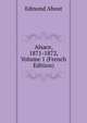 Alsace, 1871-1872, Volume 1 (French Edition), Edmond About 