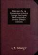 Principes De La Grammaire Arab () a L'usage Des ?coles De Fran?ais En Orient (French Edition), L X. Abougit 
