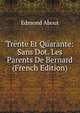 Trente Et Quarante: Sans Dot. Les Parents De Bernard (French Edition), Edmond About 