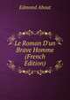 Le Roman D'un Brave Homme (French Edition), Edmond About 