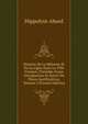 Histoire De La R?forme Et De La Ligue Dans La Ville D'autun: Pr?c?d?e D'une Introduction Et Suivie De Pi?ces Justificatives, Volume 3 (French Edition), Hippolyte Abord 
