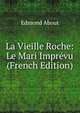 La Vieille Roche: Le Mari Imprevu (French Edition), Edmond About 