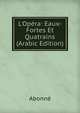 L'Op?ra: Eaux-Fortes Et Quatrains (Arabic Edition), Abonne 