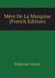Mere De La Marquise (French Edition), Edmond About 