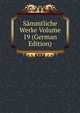 Sammtliche Werke Volume 19 (German Edition), 