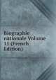 Biographie nationale Volume 11 (French Edition), 