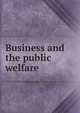 Business and the public welfare, 