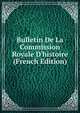 Bulletin De La Commission Royale D'histoire (French Edition), 