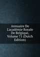 Annuaire De L'acad?mie Royale De Belgique, Volume 71 (Dutch Edition), 