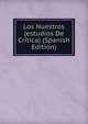 Los Nuestros (estudios De Critica) (Spanish Edition), 
