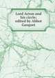 Lord Acton and his circle; edited by Abbot Gasquet, 