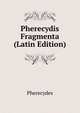 Pherecydis Fragmenta (Latin Edition), Pherecydes 