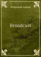 Broadcast, Adams, Nehemiah 