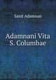 Adamnani Vita S. Columbae, Saint Adamnan 