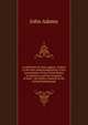 A collection of state-papers, relative to the first acknowledgement of the sovereignity of the United States of America: and the reception of their . the States-General of the United Netherlands, John Adams 
