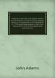 Medical inquiries and observations containing an account of the yellow fever, as it appeared in Philadelphia in 1797, and observations upon the nature and cure of the gout, and hydrophobia, John Adams 