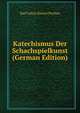 Katechismus Der Schachspielkunst (German Edition), Karl Julius Simon Portius 