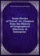Some Heroes of Travel: Or, Chapters from the History of Geographical Discovery & Enterprise ., William Henry Davenport Adams 