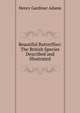 Beautiful Butterflies: The British Species Described and Illustrated, Henry Gardiner Adams 