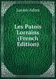 Les Patois Lorrains (French Edition), Lucien Adam 