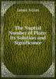 The Nuptial Number of Plato: Its Solution and Significance, James Adam 