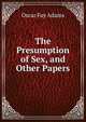 The Presumption of Sex, and Other Papers, Oscar Fay Adams 