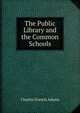 The Public Library and the Common Schools, Adams, Charles Francis 